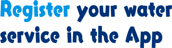 Register your water service in the app